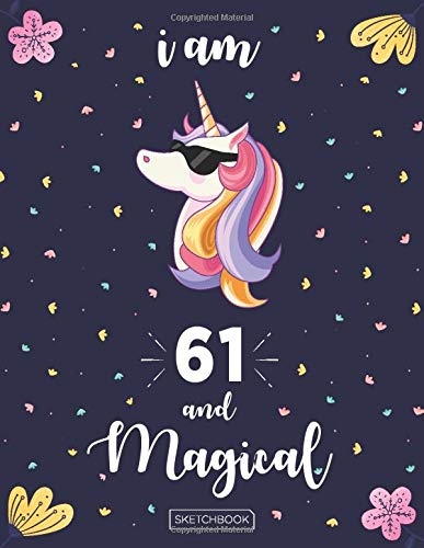 I Am 61 And Magical Sketchbook: Cute Unicorn Blank Paper Sketch Book, Large Write Journal & Sketchbook, 110 Pages, 8.5x 11, For Drawing, Sketching & ... A 61 Year Old Birthday Gift for Girls & Boys!