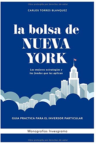 La bolsa de Nueva York: Las mejores estrategias y los fondos que las aplican (Monografias Invesgrama)