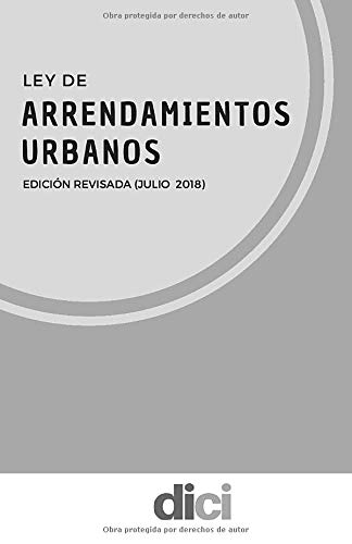 Ley de arrendamientos urbanos: Edición revisada (julio de 2018) (Legislación)