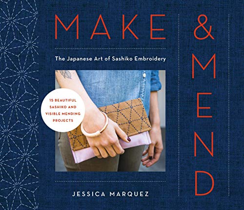Make & Mend: The Japanese Art of Sashiko Embroidery-15 Beautiful Visible Mending Projects (English Edition)