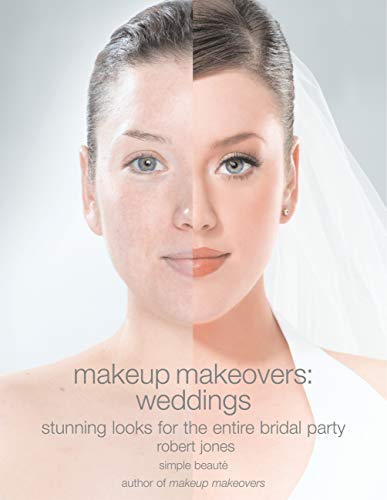 Makeup Makeovers: Weddings: Stunning Looks for the Entire Bridal Party (English Edition)