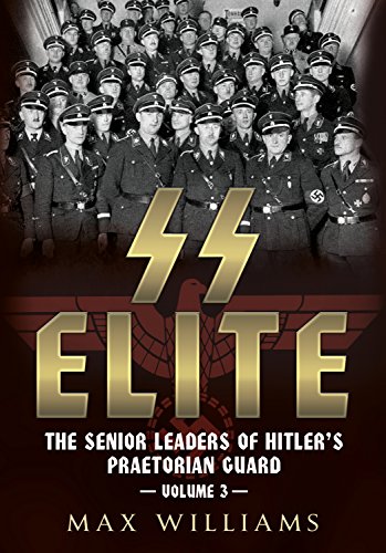 Volume 3 R-W (3): The Senior Leaders of Hitler's Praetorian Guard