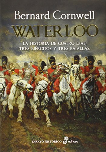 Waterloo: La historia de cuatro días, tres ejércitos y tres batallas (Ensayo)