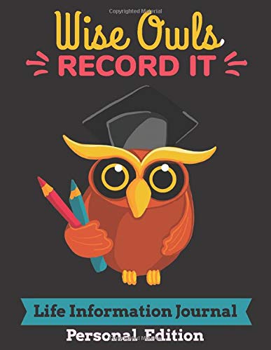 Wise Owls Record It Life Information Journal Personal Edition: 8.5" x 11" 170 Page Book Owl Notebook Custom Vital Life Organizer Book With Space for ... and Other Facts (Owl Life Info Journals)