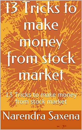 13 Tricks to make money from stock market: 13 Tricks to make money from stock market (13 Steps to make money from stock market Book 1) (English Edition)