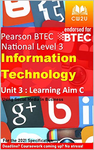 2021 BTEC IT Level 3 - DISTINCTION* Unit 3 Learning aim C: PEARSON - Information Technology 2021 NQF - Unit 3 - Using Social Media in Business (English Edition)