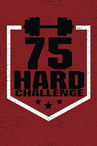 75 Hard Challenge: Start Where You Are, The 75 Hard-Running, Minimalistic and Easy-to-Use Gym Log Book, Stay Motivated Journal _120 Pages