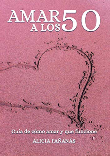 Amar a los 50: Guía sobre cómo amar y que funcione