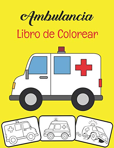 Ambulancia Libro de colorear: 30 impresionantes imágenes de ambulancias de vehículos de rescate perfectas para principiantes que aprenden a colorear, edades 4-8