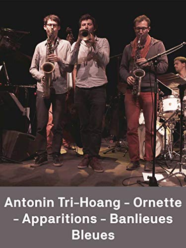 Antonin Tri-Hoang - Ornette - Apparitions - Banlieues Bleues