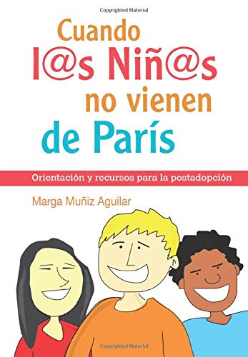 Cuando L@S Niñ@S No Vienen De París: Orientación y recursos para la postadopción (Educacion (noufront))
