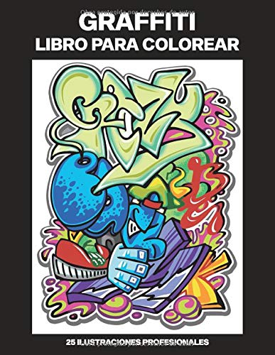 Graffiti Libro para Colorear: Libro para Colorear para Adultos ofrece increíbles Graffiti Dibujos, 25 ilustraciones profesionales para aliviar el estrés y relajarse (Graffiti Paginas para Colorear)