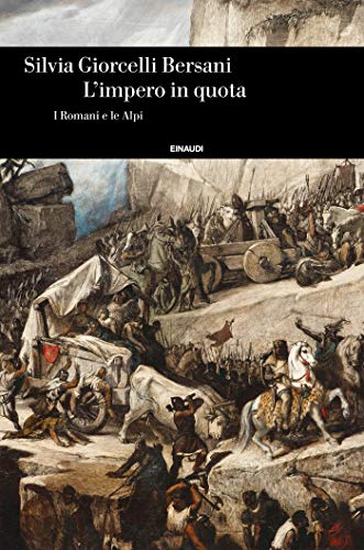 L'impero in quota: I Romani e le Alpi (Einaudi. Storia Vol. 85) (Italian Edition)