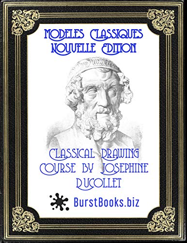 Modeles Classiques Nouvelle Edition: Classical Drawing Course by Josephine Ducollet (English Edition)