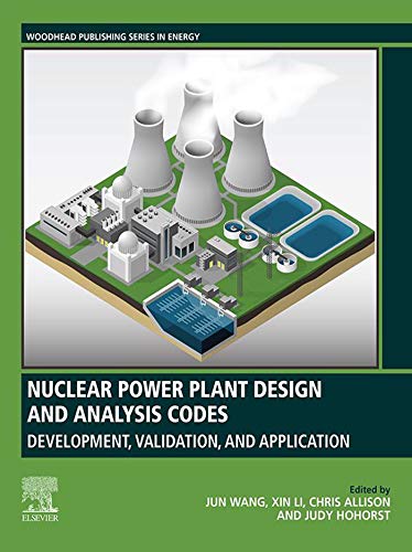 Nuclear Power Plant Design and Analysis Codes: Development, Validation, and Application (Woodhead Publishing Series in Energy) (English Edition)