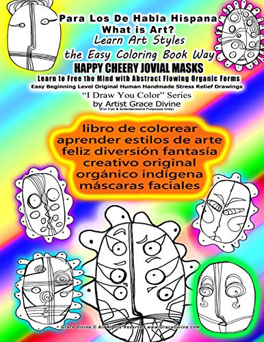PARA LOS DE HABLA HISPANA libro de colorear aprender estilos de arte feliz diversión fantasía creativo original orgánico indígena máscaras faciales: ... Stress Relief Drawings ?I Draw You Color?