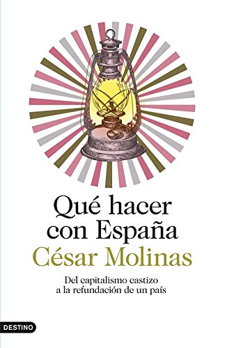 Qué hacer con España: Del capitalismo castizo a la refundación de un país (Imago Mundi)