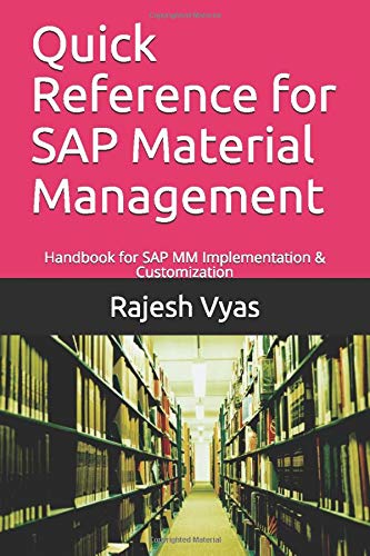 Quick Reference for SAP Material Management: Handbook for SAP MM Implementation & Customization