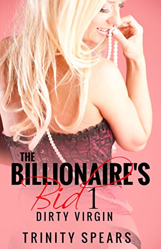 The Billionaire's Bid 1: Dirty Virgin (A Billionaire Virgin Auction Romance) (English Edition)