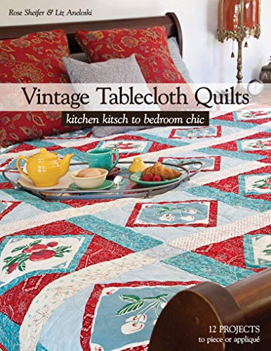 Vintage Tablecloth Quilts: Kitchen Kitsch to Bedroom Chic (English Edition)
