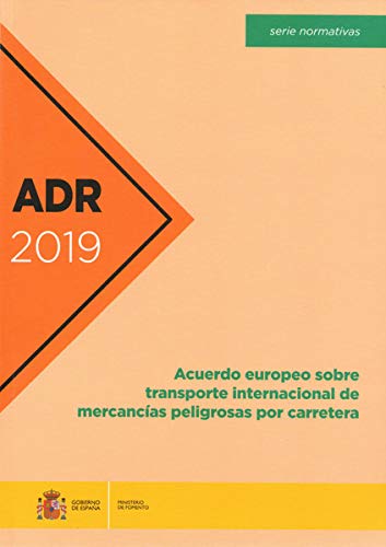 ADR 2019. Acuerdo europeo sobre transporte internacional de mercanc¡as peligrosas por carretera