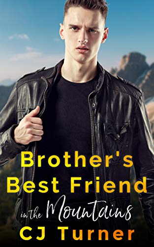 Brother’s Best Friend in the Mountains: A Quick-Read Low-Angst MM Romance in a Small Mountain Town Where the Air Is Thin, the Tension Is Thick and the Men Are Thrilling (English Edition)