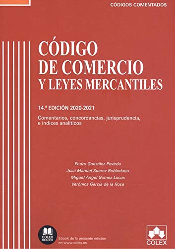 Código de Comercio y Leyes Mercantiles - Código comentado: Comentarios, concordancias, jurisprudencia e índices analíticos (EDICIÓN 2020-2021)