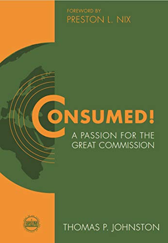 Consumed!--A Passion for the Great Commission (English Edition)