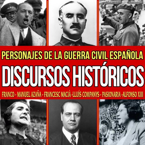 Discursos Y Grabaciones Antiguas De La Guerra Civil. Franco, Manuel Azaña, Francesc MacIá, Lluís Companys. Pasionaria. Alfonso XIII