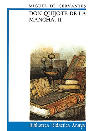 Don Quijote de La Mancha, II (CLÁSICOS - Biblioteca Didáctica Anaya)