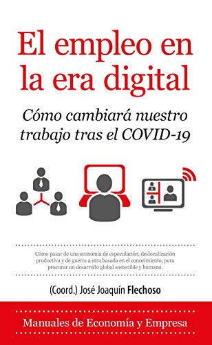 El empleo en la era digital: Cómo cambiará nuestro trabajo tras el COVID-19 (Economía y Empresa)