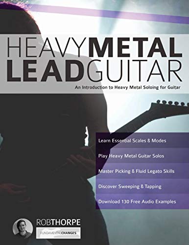 Heavy Metal Lead Guitar: An Introduction to Heavy Metal Soloing for Guitar: 2 (Learn Heavy Metal Guitar)