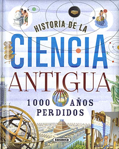 Historia De La Ciencia Antigua. 1000 años Perdidos (Biblioteca esencial)