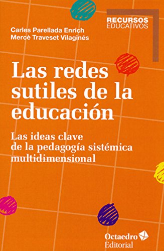 Las redes sutiles de la educación: Las ideas clave de la pedagogía sistémica multidimensional (Recursos)
