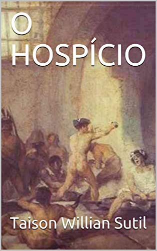 O HOSPÍCIO (Portuguese Edition)
