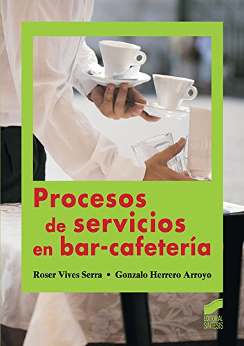 Procesos de servicios en bar-cafetería (Hostelería y turismo nº 26)