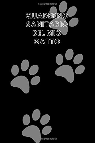 Quaderno sanitario del mio Gatto: Libro de Salud de Gatos | Cuaderno de Vacunación de Gatos | Mi cuaderno de Salud de Gatos | 107 páginas 6 x 9 pulgadas (15.24 x 22.86 cm)