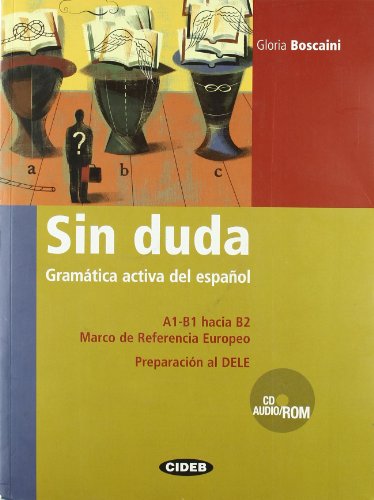 Sin duda. Gramática activa del español. Per le Scuole superiori. Con CD Audio. Con CD-ROM (Gramatica)