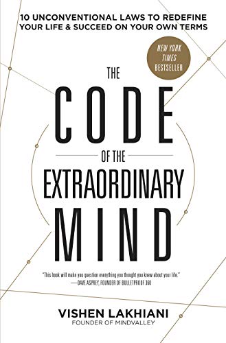 The Code of the Extraordinary Mind: 10 Unconventional Laws to Redefine Your Life and Succeed on Your Own Terms (English Edition)