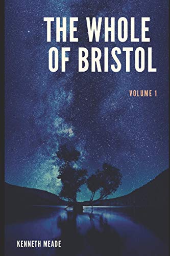 The Whole of Bristol: volume I: 1