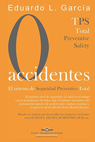 CERO ACCIDENTES: El Sistema de Seguridad Preventiva Total: Cero accidentes y Cero paradas en la producción por accidentes: 3 (Factory Management)