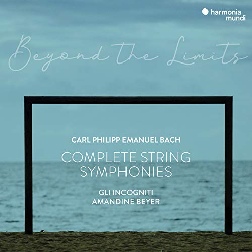 C.P.E. Bach: "Beyond the Limits" Complete Symphonies for Strings and Continuo