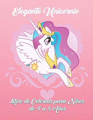 Elegante Unicornio Libro de Colorear para Niños de 4 a 8 Años: Un libro genial para colorear para niñas, niños y para cualquier persona a la que le encanten los unicornios