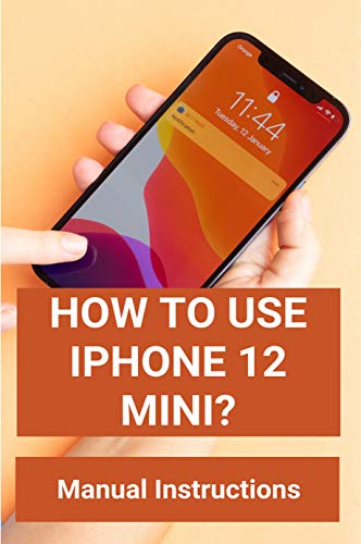 How To Use Iphone 12 Mini?: Manual Instructions: Iphone 12 Pro Max Celular Precio (English Edition)