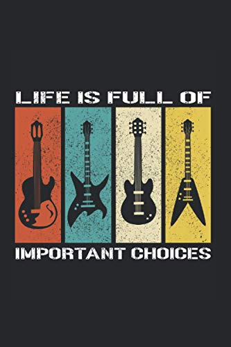 Life is full of important choices: Cuaderno de Guitarra Guitarrista Punto de Música Cuaderno de Escritura Diario Regalo Estudiante Cumpleaños