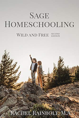 Sage Homeschooling: Wild and Free: Volume 4 (Sage Parenting)