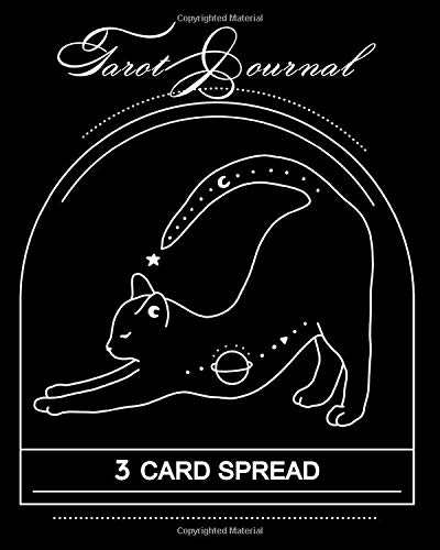 Tarot Journal 3 Card Spread: Diary And Notebook For Tracking Your Daily Tarot Card Draw, Readings, Questions And Interpreting The Cards To Better ... Self-Discovery - Celestial Cat Design 8x10