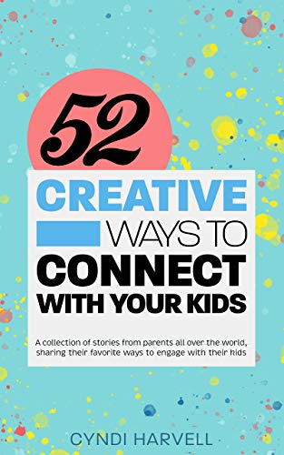 52 Creative Ways to Connect With Your Kids (English Edition)