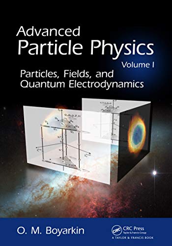 Advanced Particle Physics Volume I: Particles, Fields, and Quantum Electrodynamics (English Edition)