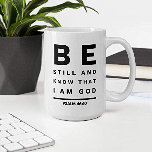Be Still And Know I Am God Coffee Mug For Men And Women, School Graduation Gift 11 Oz